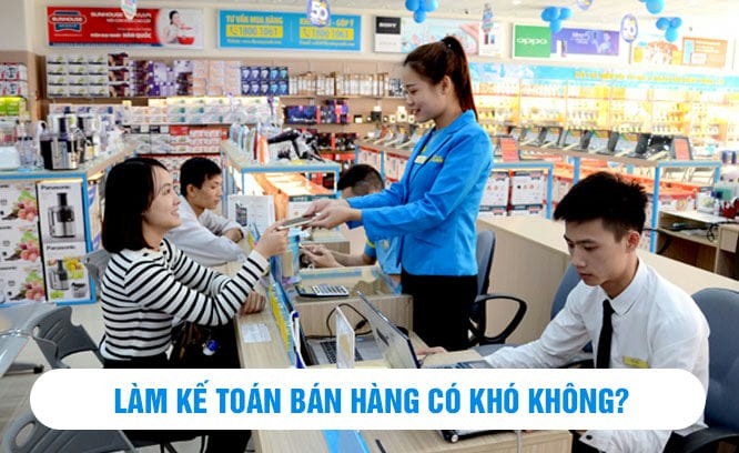 Làm Kế Toán Bán Hàng Có Khó Không? Mức Lương Ra Sao?